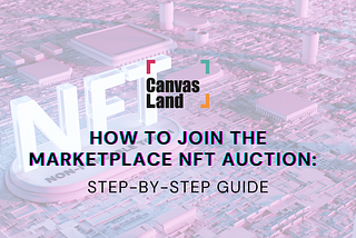 How to place a bid in CanvasLand’s Marketplace’s launch NFT auctions