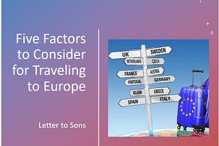 Five Factors you should consider for traveling to Europe — Letter to Sons