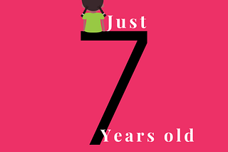 Just 7 years old