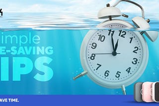 3 Simple Time-saving Tips