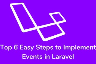 Top 6 Easy Steps to Implement Events in Laravel * DevRohit Think simplified