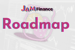 Official Announcement | JAM Finance Roadmap