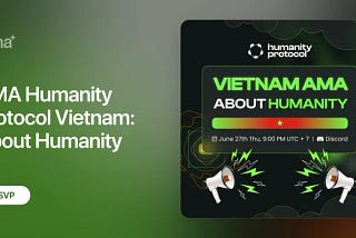 Summary of excellent questions from the Vietnam AMA about Humanity Protocol