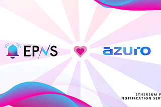 EPNS and Azuro Announce a Pilot Collaboration to Bring Push Notifications to the Betting Protocol