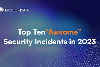 Top Ten “Awesome” Security Incidents in 2023