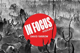 David Yarrow Podcast — In Focus