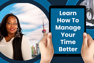 Learn How To Manage Your Time Better