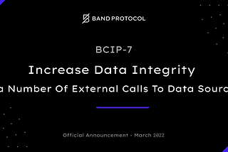 BCIP-7: Increase data integrity via the number of external calls to data sources