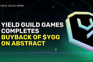 Yield Guild Games Completes 135 ETH Buyback of $YGG on Abstract