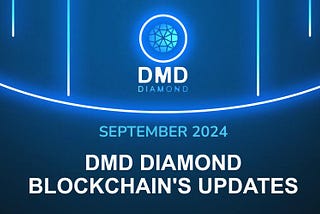 ️DMD Diamond Blockchain’s Updates For September 2024