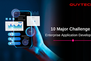 10 Major Challenges of Enterprise Application Development