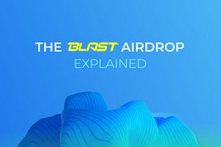 Don’t Fade: The Blast Airdrop Explained