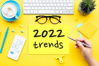 Specialists Reveal the Top 10 Digital Marketing Trends for 2022