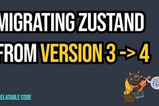 How to migrate Zustand from Version 3 to 4