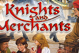 The Charm of Knights and Merchants