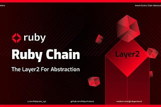 Introducing Ruby Chain — Ruby Protocol’s Layer2 For Abstraction