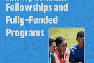 Everything to know About Fellowships and Fully Funded Programs