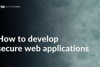 How to develop secure web applications
