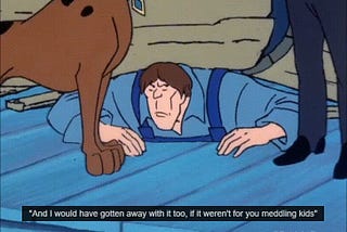 Scooby Doo screenshot — And I would have gotten away with it too, if it weren’t for you meddling kids