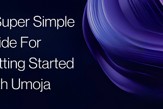 A Super Simple Guide To Getting Started With Umoja