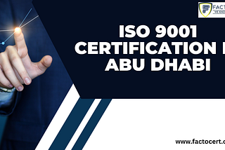 Why is ISO 9001 Certification in Abu Dhabi important?
