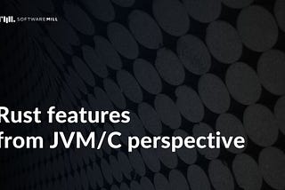 A few nice Rust features from a JVM/C perspective