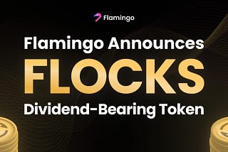 Flamingo Finance Announces FLOCKS Dividend-Bearing Asset