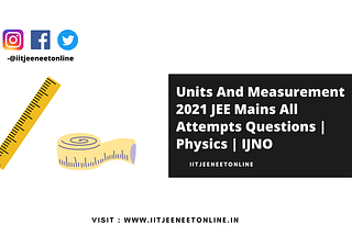 Units And Measurement JEE Mains 2021 All Attempts Questions