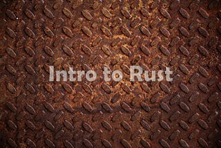 An Introduction to Rust