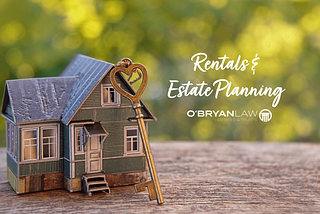 How Do I Include Rentals in My Estate Plan?