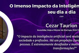 O Imenso Impacto da Inteligência Artificial no seu Dia-a-Dia com Cezar Taurion | Kick Ventures