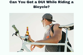 Can You Get a DUI While Riding a Bicycle?