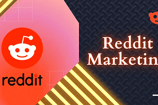 Reddit Marketing: Learn The Importance & Benefits