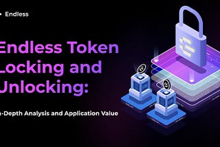 Endless Token Locking and Unlocking: In-Depth Analysis and Application Value