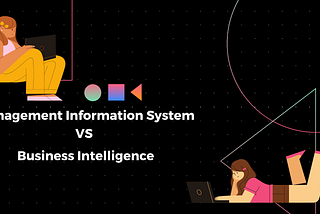 Management Information System vs Business Intelligence