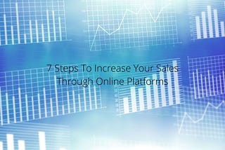 Cameron Porreca — 7 Steps To Increase Your Sales Through Online Platforms