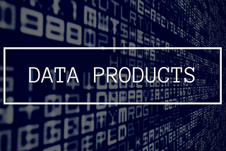 When Life Gives You Data, Make Products