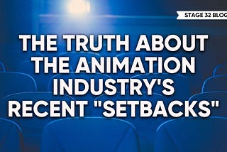 The Truth About The Animation Industry’s Recent “Setbacks”
