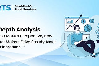 In-Depth Analysis | From a Market Perspective, How Market Makers Drive Steady Asset Price Increases