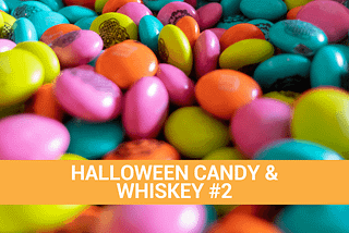 Halloween candy & whiskey 2 | whiskey pairings