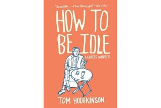 “How to Be Idle”😃