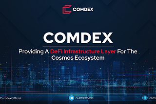 Comdex: A new revolutionary DeFi player for the commodities space and an infrastructure provider