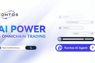 Kontos — Fusing AI and Chain Abstraction for a New Paradigm of Intelligent Omnichain Trading