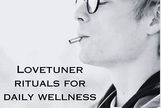 Lovetuner Rituals for Daily Wellness