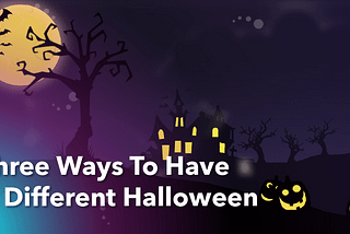 Three Ways to Have a Different Halloween
