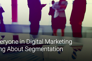 Here’s why you need AI for your Segmentation..