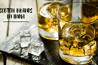 The Search is Over: Bringing to You a Comprehensive Guide to 20 Best Scotch & Whisky Brands in…