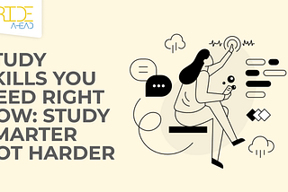 Study Skills you need right now: Study smarter not harder