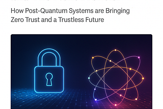 Zero Trust, Quantum-Proof: The Next Frontier