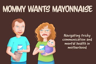 Mommy Wants Mayonnaise: Homeowner Edition
